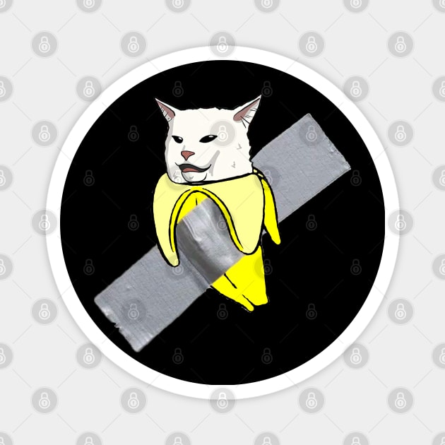 funny cat meme and the Banana duct-taped to the wall Magnet by S-Log